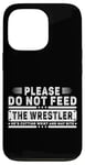 iPhone 13 Pro Please Do Not Feed the Wrestler - Bold Wrestling Graphic Case