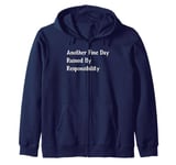 Another Fine Day Ruined By Responsibility Zip Hoodie