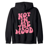 Not In The Mood Emotion Mood Aesthetic Trendy Photography Zip Hoodie