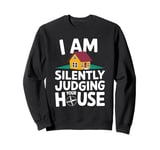 I Am Silently Judging Your House I'm An Architect Sweatshirt