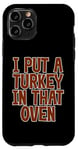 Coque pour iPhone 11 Pro I Put A Turkey In That Oven Annonce de grossesse Joie