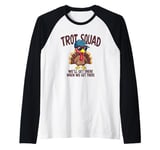 Trot Squad We'll Get There When We Get There, Thanksgiving Raglan Baseball Tee