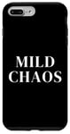 iPhone 7 Plus/8 Plus Just a little crazy is Mild Chaos, funny humorous saying Case