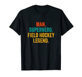 Man Superhero Field Hockey Legend - Funny Field Hockey T-Shirt