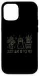 Coque pour iPhone 12/12 Pro Just Leaf It to Me Chemise mignonne pour amateur de jardinage