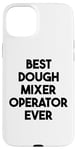 iPhone 15 Plus Best Dough Mixer Operator Ever Case