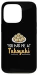 iPhone 13 Pro You Had Me At Takoyaki Funny Octopus Balls Japanese Food Fan Case