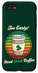 Coque pour iPhone SE (2020) / 7 / 8 St Patrick's Day Retro Too Early Need Irish Coffee to Go