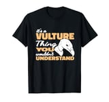 it's a Vultures Thing Birdwatching Carrion Scavenger T-Shirt