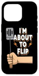 Coque pour iPhone 16 Pro I'm About To Flip Funny Grillmaster Fumoir à viande Barbecue