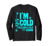 Yes I'm Cold Me 24/7 Always Cold Christmas Winter Womens Top Long Sleeve T-Shirt