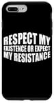 Coque pour iPhone 7 Plus/8 Plus Respect My Existence Or Expect My Resistance |||----