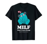 Funny Frog Tee Man I Love Frogs MILF T-Shirt