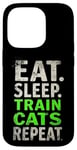 iPhone 14 Pro EAT. SLEEP. TRAIN CATS REPEAT. Cat Trainer Mantra Case