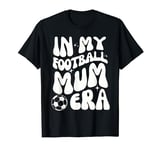 In My Football Mum Era Groovy Wavy Football Mother T-Shirt