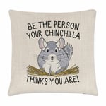 Be The Person Your Chinchilla Thinks You Are Cushion Cover Pillow Crazy Lady Man