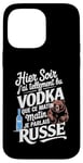 Coque pour iPhone 14 Pro Max Hier J'ai Tellement Bu de Vodka Ce Matin Je Parlais Russe