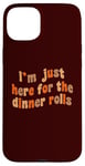 iPhone 15 Plus I'm Just Here For The Dinner Rolls Retro Thanksgiving Bread Case