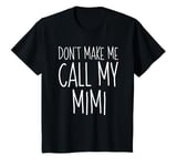 Youth Don't Make Me Call My Mimi T-Shirt Boy Girl Shirt T-Shirt