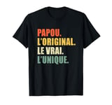 Papou L'original Le Vrai L'unique Cadeau Personnalisé Humour T-Shirt