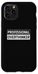 iPhone 11 Pro Professional Overthinker Worry Hold On Let Me Overthink This Case