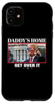 Coque pour iPhone 11 Funny Daddy's Home, Get Over It - Trump 2024 I Told You So