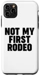 Coque pour iPhone 11 Pro Max NOT MY FIRST RODEO