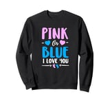 Pink or Blue I Love You Gender Reveal Baby Shower Girl Boy Sweatshirt