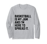 Basketball Is My Jam Sarcastic Funny Basketball Lover Long Sleeve T-Shirt