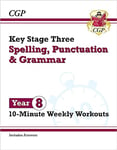 KS3 Year 8 Spelling, Punctuation and Grammar 10-Minute Weekly Workouts (CGP KS3 10-Minute Tests)