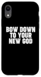 iPhone XR Bow Down to you New God Case