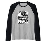 She’s In Bloom And Unbothered Out Of Reach And At Peace Raglan Baseball Tee