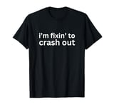 i'm fixin' to crash out bruh. funny viral gen alpha slang T-Shirt