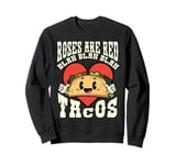 Funny Valentines Day Roses Are Red Blah Taco Lover Foodie Sweatshirt