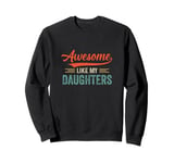 Awesome Like My Daughters Funny Dad Fathers Mom Mothers Day Sweatshirt