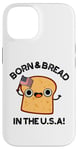 Coque pour iPhone 14 Jeu de mots « Born And Bread in the USA »