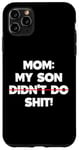 Coque pour iPhone 11 Pro Max Drôle de maman disant : « My Son Did not Do It »