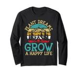 Plant Dreams Grow a Happy Life Hiking Long Sleeve T-Shirt