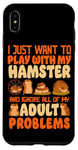 iPhone XS Max Hamster I Just Want To Play With My Hamster And Ignore All Case