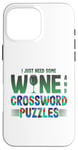 iPhone 16 Pro Max Just Need Wine and Crossword Puzzles Wine and Puzzles Case