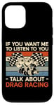 iPhone 12/12 Pro Drag Racing Race Car Retro Vintage If You Want Me To Listen Case