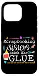 Coque pour iPhone 16 Pro Scrapbooking Sisters Stick Like Glue Collage artisanal