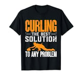 Curler Curling The Best Solution To Any Problem T-Shirt