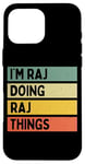 iPhone 16 Pro Max I'm Raj Doing Raj Things Funny Personalized Quote Case