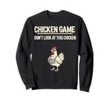 Funny Chicken Game Don't Look Mens Chicken Daddy Chicky tee Sweatshirt