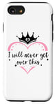 Coque pour iPhone SE (2020) / 7 / 8 I Will Never Get Over This Princess Crown Pink Girl Birthday