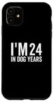 Coque pour iPhone 11 I'm 24 In Dog Years Funny Old Age Birthday Elder