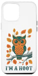 iPhone 12 Pro Max I'm A Hoot, Owl Pun Sarcastic Jokes Sayings Case