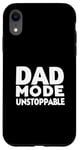 iPhone XR Dad Mode Unstoppable Funny Dad Life Humor Case