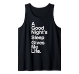 A Good Night's Sleep Gives Me Life Quote Tank Top